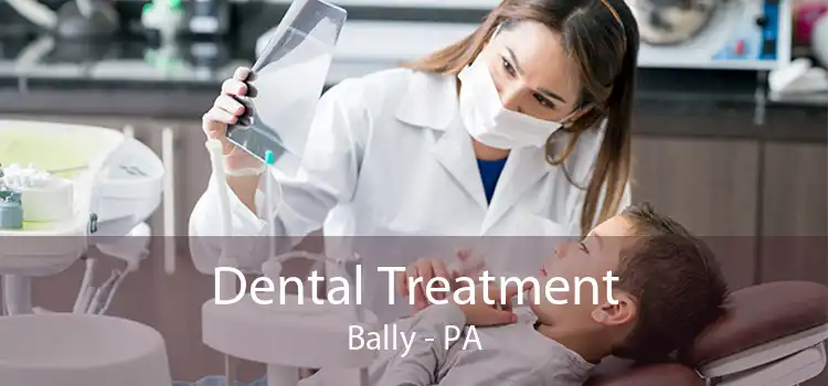 Dental Treatment Bally - PA
