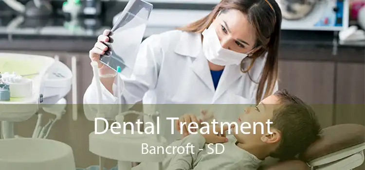 Dental Treatment Bancroft - SD
