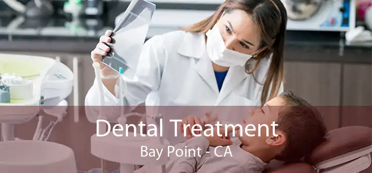 Dental Treatment Bay Point - CA