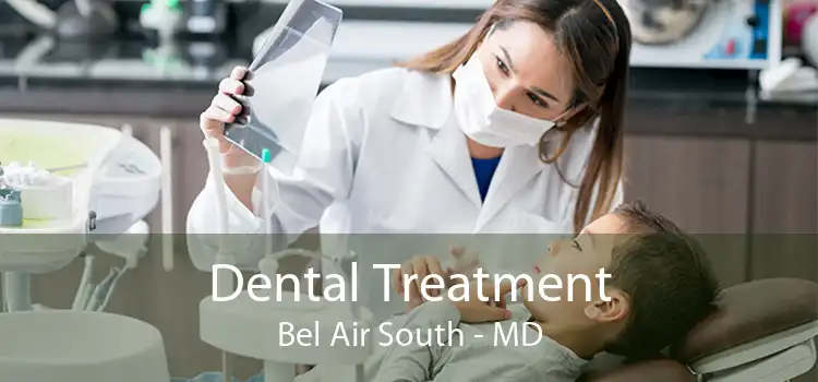 Dental Treatment Bel Air South - MD