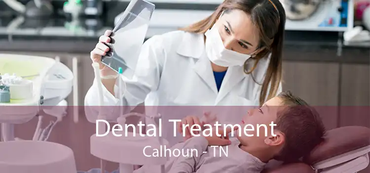 Dental Treatment Calhoun - TN
