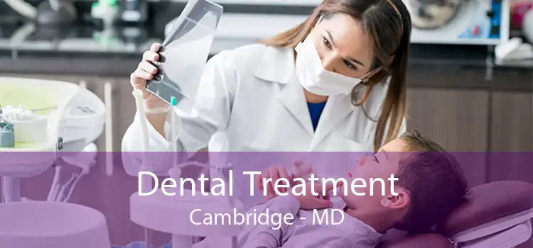 Dental Treatment Cambridge - MD
