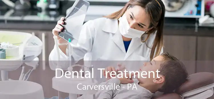 Dental Treatment Carversville - PA