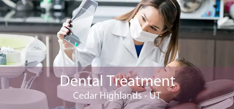 Dental Treatment Cedar Highlands - UT