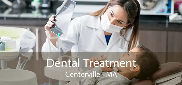 Dental Treatment Centerville - MA