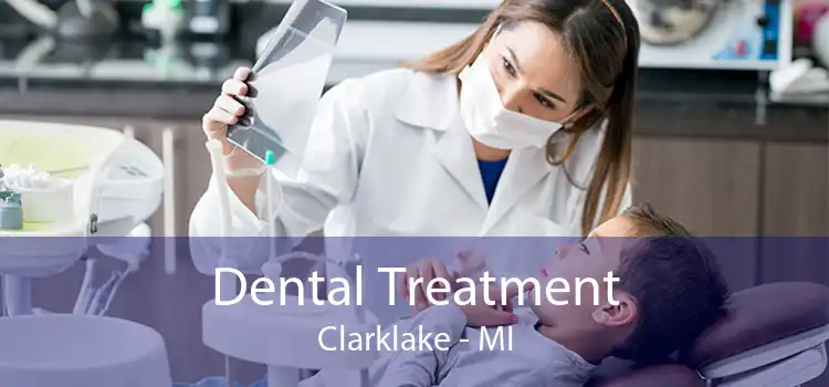Dental Treatment Clarklake - MI