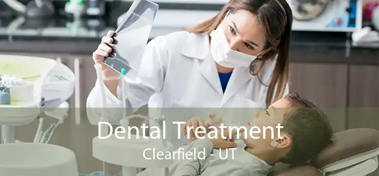 Dental Treatment Clearfield - UT