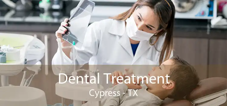 Dental Treatment Cypress - TX