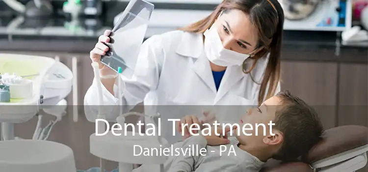 Dental Treatment Danielsville - PA