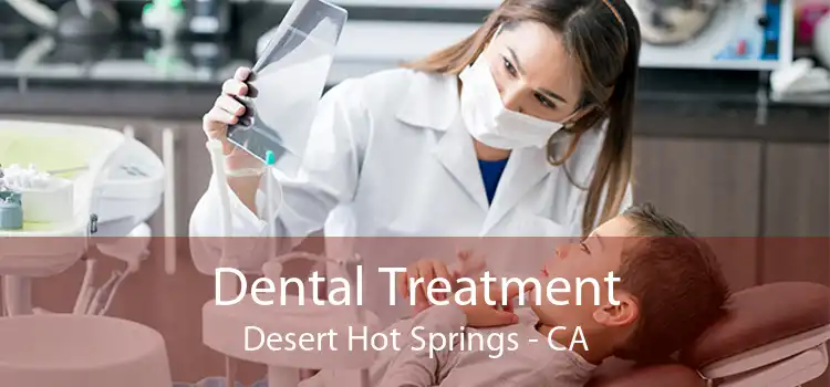Dental Treatment Desert Hot Springs - CA