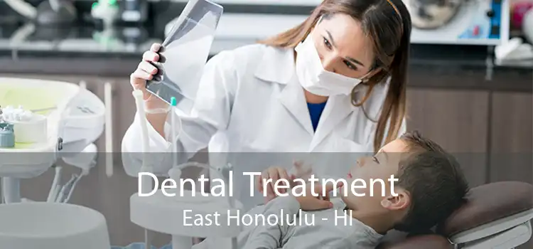 Dental Treatment East Honolulu - HI