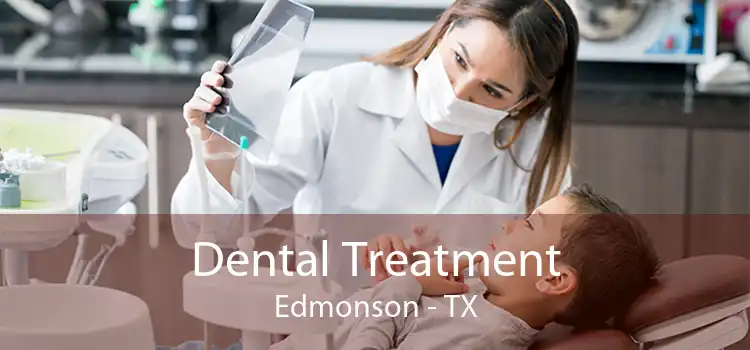 Dental Treatment Edmonson - TX