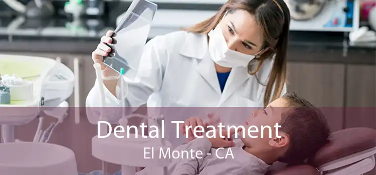 Dental Treatment El Monte - CA