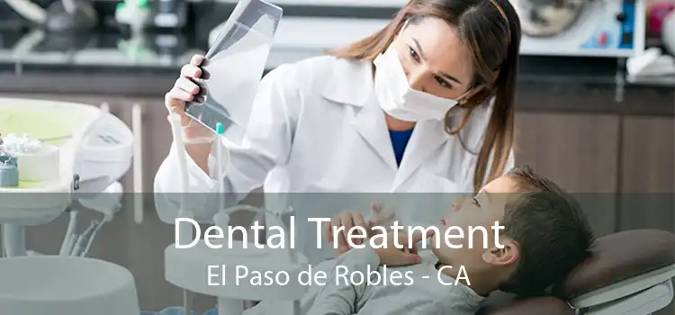 Dental Treatment El Paso de Robles - CA