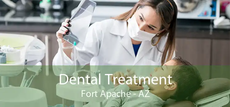 Dental Treatment Fort Apache - AZ