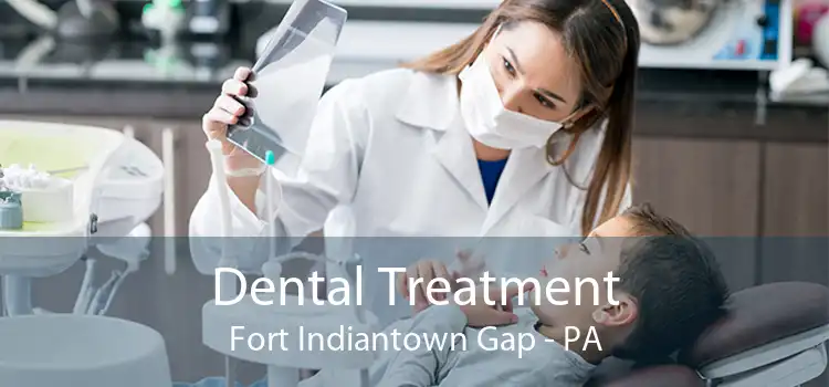 Dental Treatment Fort Indiantown Gap - PA