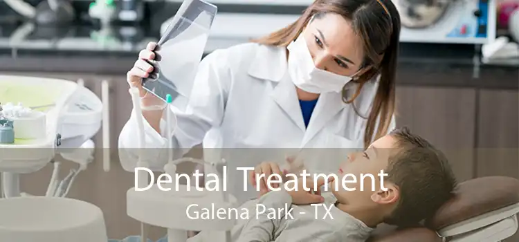 Dental Treatment Galena Park - TX