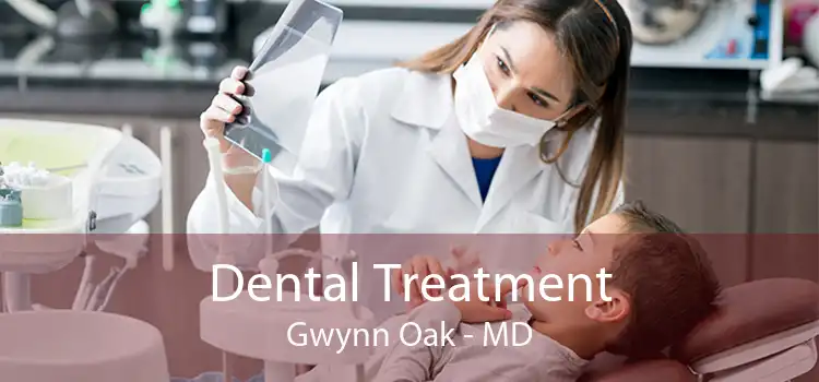Dental Treatment Gwynn Oak - MD