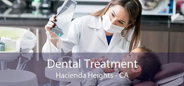 Dental Treatment Hacienda Heights - CA