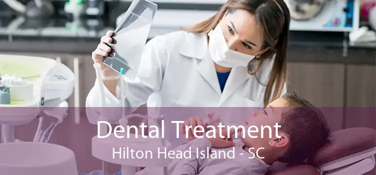 Dental Treatment Hilton Head Island - SC