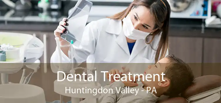 Dental Treatment Huntingdon Valley - PA