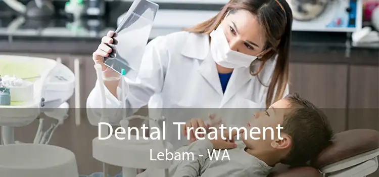 Dental Treatment Lebam - WA