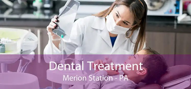 Dental Treatment Merion Station - PA