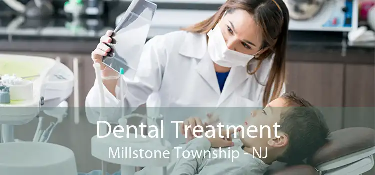 Dental Treatment Millstone Township - NJ