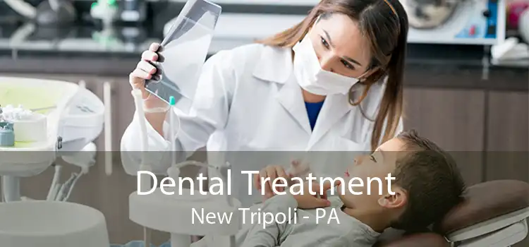 Dental Treatment New Tripoli - PA