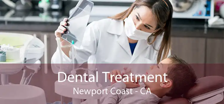Dental Treatment Newport Coast - CA
