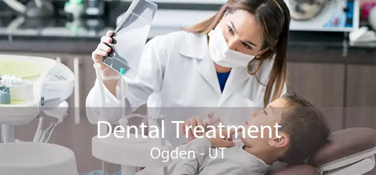 Dental Treatment Ogden - UT