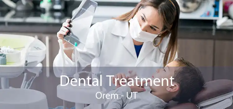 Dental Treatment Orem - UT