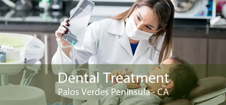 Dental Treatment Palos Verdes Peninsula - CA