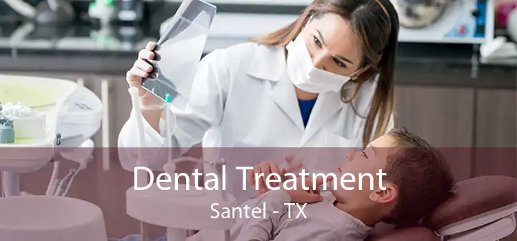 Dental Treatment Santel - TX