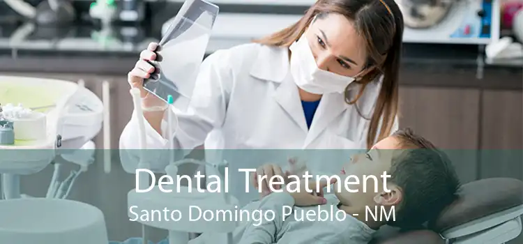 Dental Treatment Santo Domingo Pueblo - NM