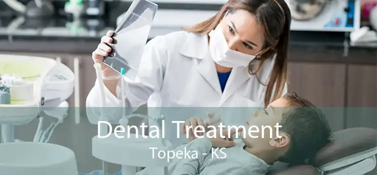 Dental Treatment Topeka - KS