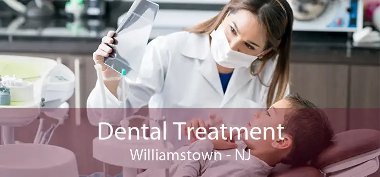 Dental Treatment Williamstown - NJ