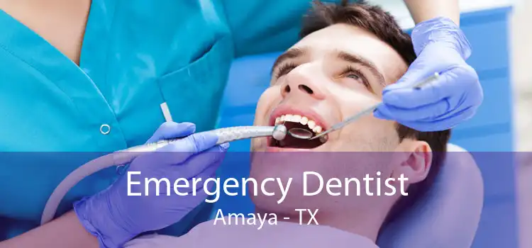Emergency Dentist Amaya - TX