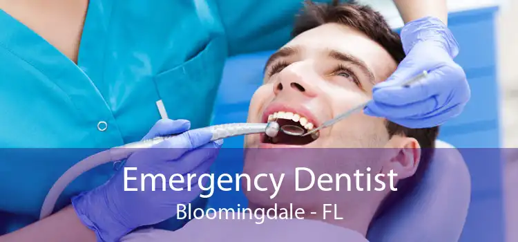 Emergency Dentist Bloomingdale - FL