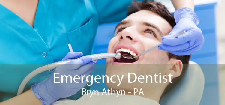 Emergency Dentist Bryn Athyn - PA