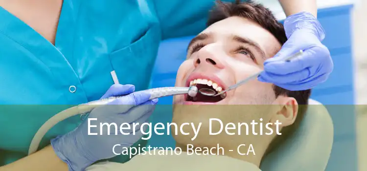 Emergency Dentist Capistrano Beach - CA