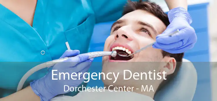 Emergency Dentist Dorchester Center - MA