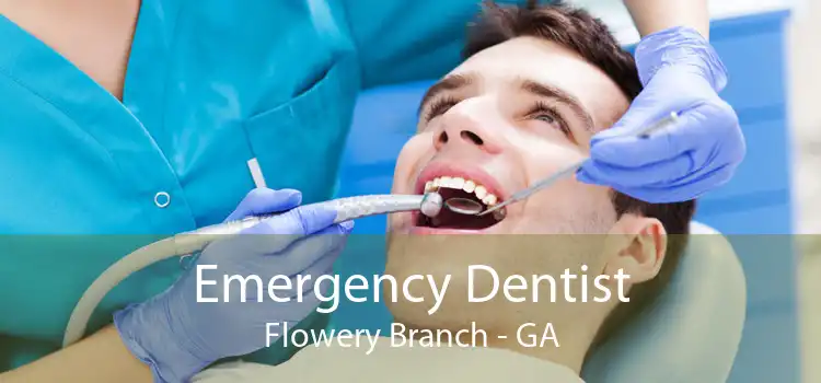 Emergency Dentist Flowery Branch - GA