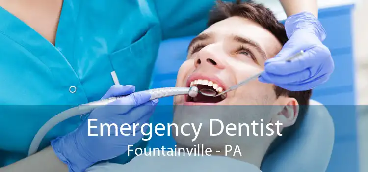 Emergency Dentist Fountainville - PA