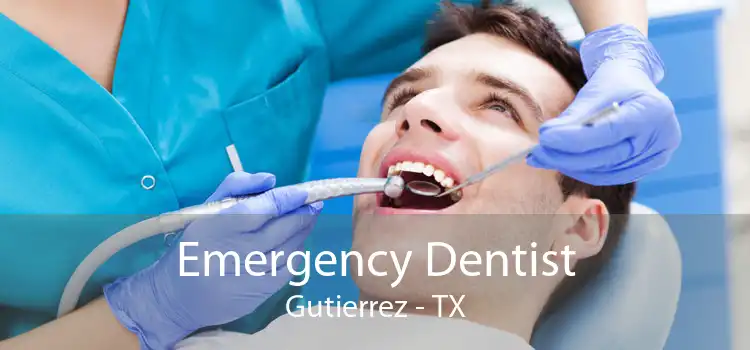 Emergency Dentist Gutierrez - TX