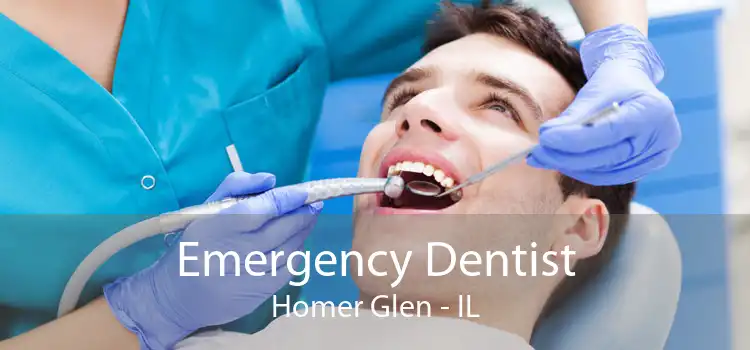 Emergency Dentist Homer Glen - IL