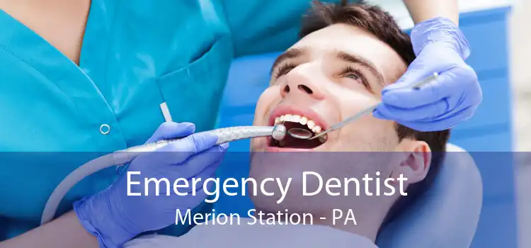 Emergency Dentist Merion Station - PA