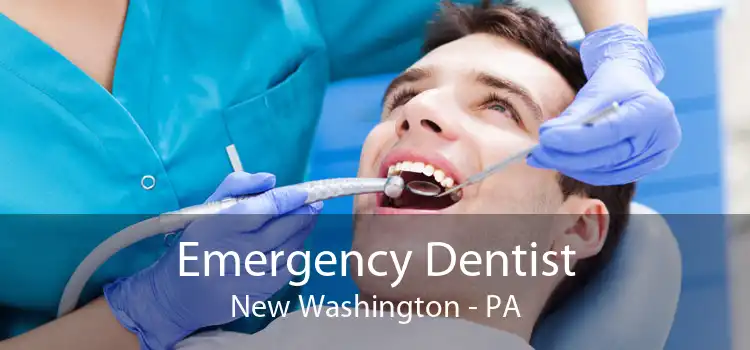 Emergency Dentist New Washington - PA