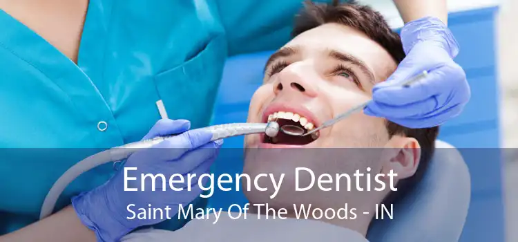 Emergency Dentist Saint Mary Of The Woods - IN