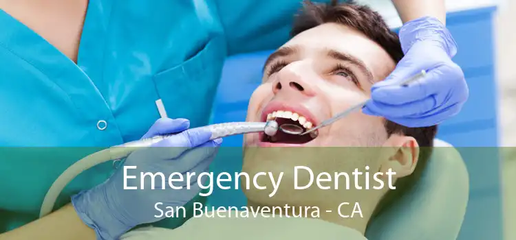 Emergency Dentist San Buenaventura - CA